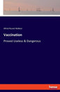 Vaccination: Proved Useless & Dangerous - Paperback