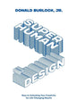 Superhuman by Design (Black and White Version): Keys to Unlocking Your Creativity for Life-Changing Results - Paperback