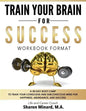 Train Your Brain For Success: A 30-Day Boot Camp to Train Your Conscious and Subconscious Mind for Happiness, Abundance, and Success - Paperback