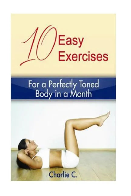 10 Easy Exercises for a Perfectly Toned Body in a Month - Paperback