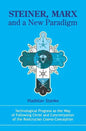 Steiner, Marx and a New Paradigm: Technological Progress as the Way of Following Christ and Concretization of the Rosicrucian Cosmo-Conception. - Paperback