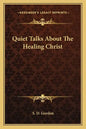 Quiet Talks about the Healing Christ - Paperback