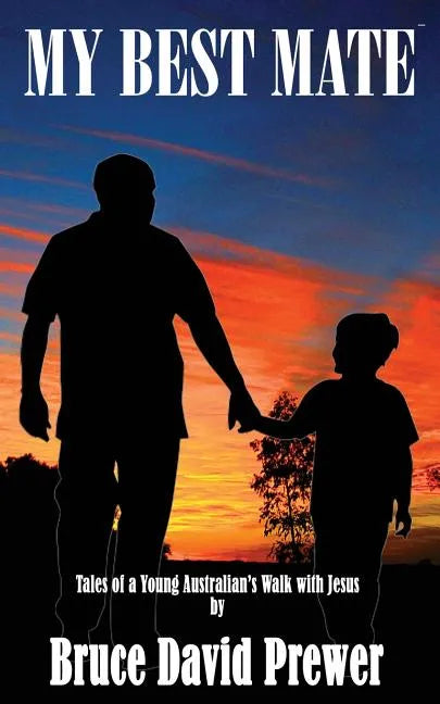 My Best Mate: Tales of a Young Australian's Walk with Jesus - Paperback
