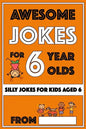 Awesome Jokes For 6 Year Olds: Silly Jokes for Kids Aged 6 - Paperback