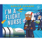 I'm a Flight Nurse - Library Binding