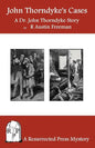 John Thorndyke's Cases: A Collection of Dr. John Thorndyke Stories as Related By Christopher Jervis, M.D. - Paperback
