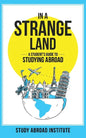 In a Strange Land: A Student's Guide to Studying Abroad - Paperback