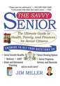 The Savvy Senior: The Ultimate Guide to Health, Family, and Finances for Senior Citizens - Paperback