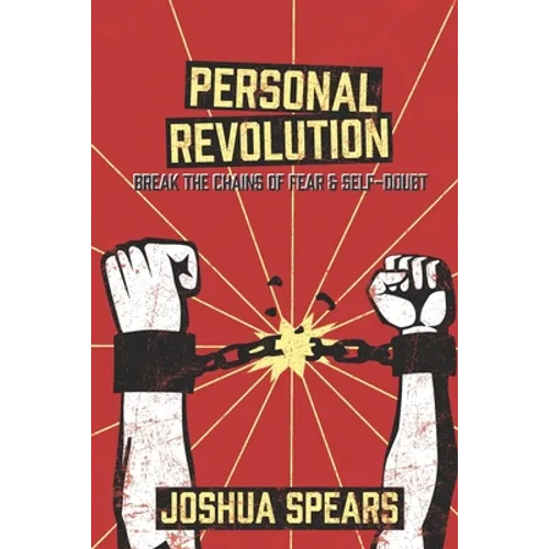 Personal Revolution: Break the Chains of Fear and Self Doubt - Paperback