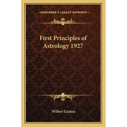 First Principles of Astrology 1927 - Paperback