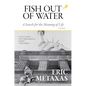 Fish Out of Water: A Search for the Meaning of Life - Hardcover