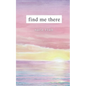 Find Me There - Paperback