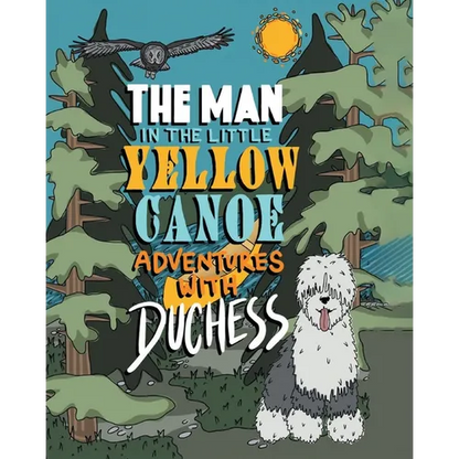 The Man in the Little Yellow Canoe: Adventures with Duchess - Paperback