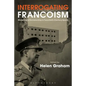 Interrogating Francoism: History and Dictatorship in Twentieth-Century Spain - Paperback
