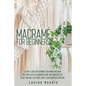 Macramè for Beginners: Ultimate Guide for Beginners on Making Macramè Patterns such as Handmade Home and Garden Décor, Plant and Wall Pattern - Paperback