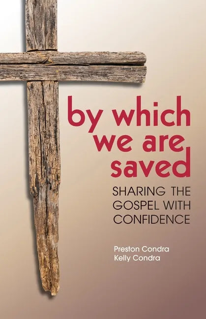 By Which We Are Saved: Sharing the Gospel with Confidence - Paperback