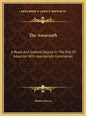 The Amaranth: A Royal And Exalted Degree In The Rite Of Adoption With Appropriate Ceremonies - Hardcover