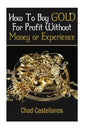 How To Buy Gold For Profit Without Money Or Experience - Paperback