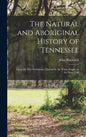 The Natural and Aboriginal History of Tennessee: up to the First Settlements Therein by the White People, in the Year 1768 - Hardcover