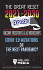 The Great Reset 2021-2030 Exposed!: Vaccine Passports & 5G Microchips, COVID-19 Mutations or The Next Pandemic? WEF Agenda - Build Back Better - The G - Paperback