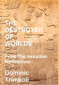 The Destroyer Of Worlds: From the Akkadian Meditations - Hardcover
