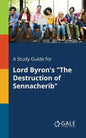 A Study Guide for Lord Byron's "The Destruction of Sennacherib" - Paperback