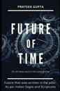 Future of Time: Future That Was Written In The Past: As Per Indian Sages And Scriptures - Paperback