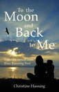 To the Moon and Back...to Me: What I Learned from Four Running Feet - Paperback