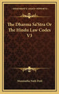 The Dharma Sa'stra or the Hindu Law Codes V3 - Hardcover