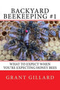 Backyard Beekeeping #1: What to Expect When You're Expecting Honey Bees - Paperback