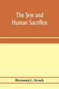 The Jew and human sacrifice: human blood and Jewish ritual, an historical and sociological inquiry - Paperback