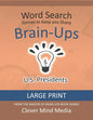 Brain-Ups Large Print Word Search: Games to Keep You Sharp: U.S. Presidents - Paperback