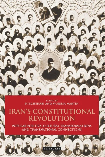 Iran's Constitutional Revolution: Popular Politics, Cultural Transformations and Transnational Connections - Paperback