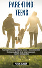 Parenting Teens: Parenting With Love and Logic Way to Tame a Strong-willed Child (The Inspiring Danish Way to Raise Independent, Empath - Paperback