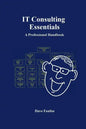 IT Consulting Essentials: A Professional Handbook - Paperback