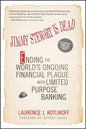 Jimmy Stewart Is Dead: Ending the World's Ongoing Financial Plague with Limited Purpose Banking - Paperback