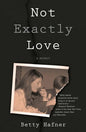 Not Exactly Love: A Memoir - Paperback