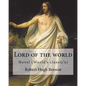 Lord of the world By: Robert Hugh Benson: Novel (World's classic's) - Paperback