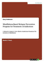 Mindfulness-Based Relapse Prevention Program for Treatment of Addictions: A Manual to Support a New Model of Addictions Treatment: The Inclusion of Mi - Paperback