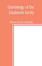 Genealogy of the Estabrook family, including the Esterbrook and Easterbrooks in the United States - Paperback