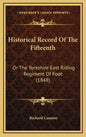 Historical Record of the Fifteenth: Or the Yorkshire East Riding Regiment of Foot (1848) - Hardcover