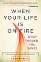 When Your Life Is on Fire: What Would You Save? - Paperback