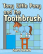 Tony Little Pony and the Toothbrush - Paperback