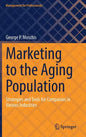Marketing to the Aging Population: Strategies and Tools for Companies in Various Industries - Hardcover