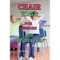 Chair Yoga for Seniors and Beginners: Learn to practice Chair Yoga for Seniors or people with reduced mobility with this guide - Paperback