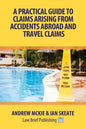 A Practical Guide to Claims Arising From Accidents Abroad and Travel Claims - Paperback