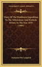 Diary of the Washburn Expedition to the Yellowstone and Firehole Rivers, in the Year 1870 (1905) - Hardcover