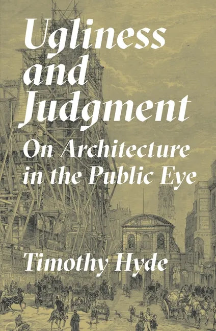Ugliness and Judgment: On Architecture in the Public Eye - Paperback
