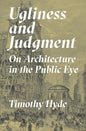 Ugliness and Judgment: On Architecture in the Public Eye - Paperback
