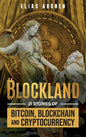 Blockland: 21 Stories of Bitcoin, Blockchain, and Cryptocurrency - Hardcover